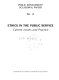 Ethics in the public service : current issues and practice.