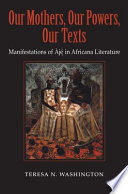 Our mothers, our powers, our texts : manifestations of Aje in Africana literature /