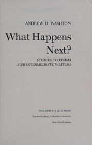 What happens next? : Stories to finish for intermediate writers /