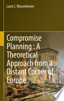 Compromise Planning : A Theoretical Approach from a Distant Corner of Europe /