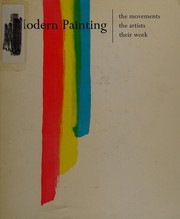 Modern painting: the movements, the artists, their work.