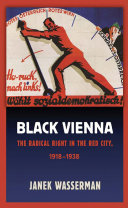 Black Vienna : the radical right in the red city, 1918-1938 /