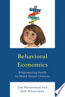 Behavioral economics : empowering youth to make smart choices /