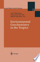 Environmental Geochemistry in the Tropics /