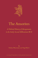 The Amorites : a political history of Mesopotamia in the early second millennium BCE /