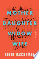 Mother daughter widow wife : a novel /