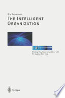The intelligent organization : winning the global competition with the supply chain idea /