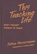 This teaching life : how I taught myself to teach /