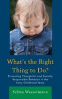 What's the right thing to do? : promoting thoughtful and socially responsible behavior in the early childhood years /