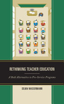 Rethinking teacher education : a bold alternative to preservice programs /
