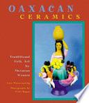 Oaxacan ceramics : traditional folk art by Oaxacan women /