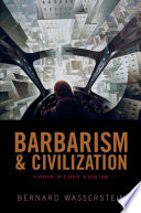 Barbarism and civilization : a history of Europe in our time /
