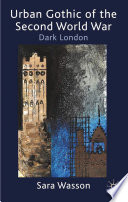 Urban Gothic of the Second World War : Dark London /