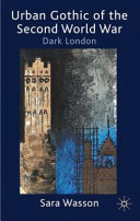Urban gothic of the Second World War : dark London /