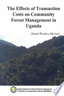 The effects of transaction costs on community forest management in Uganda /
