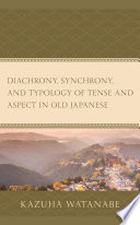 Diachrony, synchrony, and typology of tense and aspect in Old Japanese /