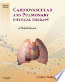 Cardiovascular and pulmonary physical therapy : a clinical manual /