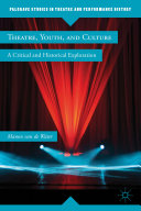 Theatre, youth, and culture : a critical and historical exploration /