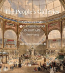 The people's galleries : art museums and exhibitions in Britain, 1800-1914 /