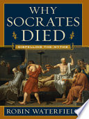 Why Socrates died : dispelling the myths /