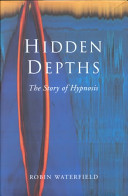 Hidden depths : the story of hypnosis /