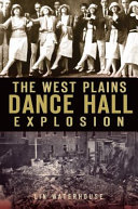 The West Plains Dance Hall explosion /