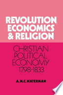 Revolution, economics, and religion : Christian political economy, 1798-1833 /