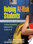 Helping at-risk students : a group counseling approach for grades 6-9 /