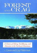 Forest and crag : a history of hiking, trail blazing, and adventure in the Northeast mountains /