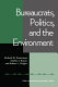 Bureaucrats, politics, and the environment /