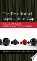 The presidential expectations gap : public attitudes concerning the presidency /