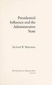Presidential influence and the administrative state /