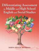 Differentiating assessment in middle and high school English and social studies /