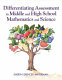 Differentiating assessment in middle and high school mathematics and science /