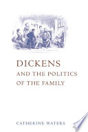 Dickens and the politics of the family /