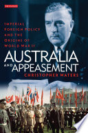 Australia and appeasement : imperial foreign policy and the origins of World War II /