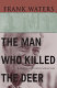 The man who killed the deer /