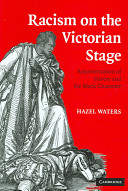 Racism on the Victorian stage : representation of slavery and the black character /