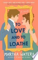 To love and to loathe : a novel /