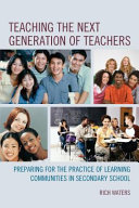 Teaching the next generation of teachers : preparing for the practice of learning communities in secondary school /