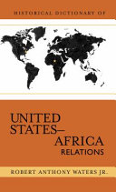 Historical dictionary of United States-Africa relations /