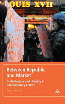 Between republic and market : globalisation and identity in contemporary France /