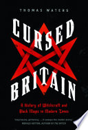 Cursed Britain : a history of witchcraft and black magic in modern times /