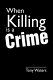 When killing is a crime /
