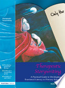 Therapeutic storywriting : a practical guide to developing emotional literacy in primary schools /