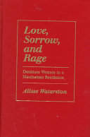 Love, sorrow, and rage : destitute women in a Manhattan residence /