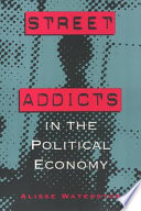 Street addicts in the political economy /