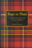 Rapt in plaid : Canadian literature and Scottish tradition /