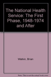 The National Health Service : the first phase, 1948-1974, and after /