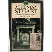 Athenian Stuart : pioneer of the Greek revival /